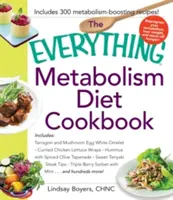 The Everything Metabolism Diet Cookbook: Zöldségekkel teli rántottát, fűszeres lencsefőzeléket, citromos spenótos-articsókás mártogatóst, töltött filé mignont tartalmaz. - The Everything Metabolism Diet Cookbook: Includes Vegetable-Packed Scrambled Eggs, Spicy Lentil Wraps, Lemon Spinach Artichoke Dip, Stuffed Filet Mign