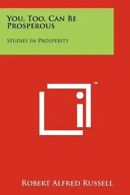 Te is lehetsz gazdag: Tanulmányok a jólétről - You, Too, Can Be Prosperous: Studies In Prosperity