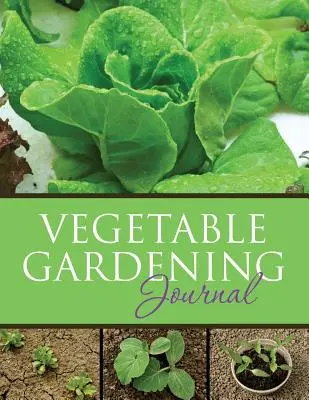 Zöldségkertészeti napló - Vegetable Gardening Journal