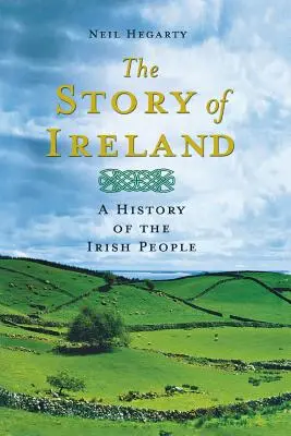 Írország története: Az ír nép története - The Story of Ireland: A History of the Irish People