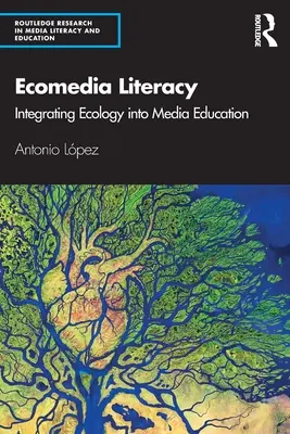 Ecomedia Literacy: Az ökológia integrálása a médiaoktatásba - Ecomedia Literacy: Integrating Ecology Into Media Education