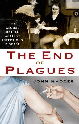 A csapások vége: A fertőző betegségek elleni globális küzdelem - The End of Plagues: The Global Battle Against Infectious Disease