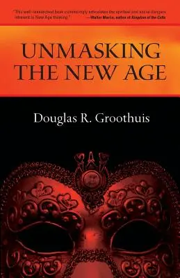 A New Age leleplezése: Útmutató jó csoportok számára - Unmasking the New Age: A Guide for Good Groups