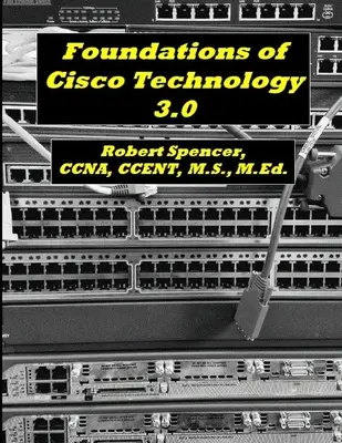 A Cisco technológia alapjai 3.0 - Foundations of Cisco Technology 3.0