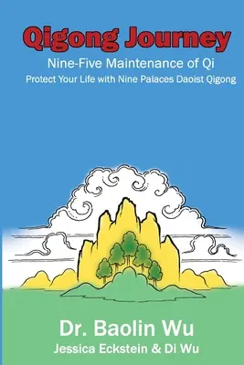 Qigong utazás: A Qi kilenc-öt karbantartása, védd meg az életed a kilenc palotás daoista Qigonggal - Qigong Journey: Nine-Five Maintenance of Qi, Protect Your Life with Nine Palaces Daoist Qigong