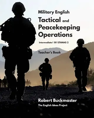 Military English: Tactical and Peacekeeping Operations: Tanári könyv - Military English: Tactical and Peacekeeping Operations: Teacher's Book