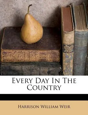 Minden nap vidéken - Every Day In The Country