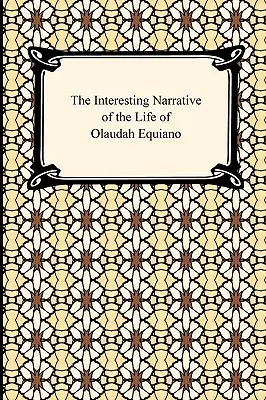 The Interesting Narrative of the Life of Olaudah Equiano (Olaudah Equiano életének érdekes elbeszélése) - The Interesting Narrative of the Life of Olaudah Equiano