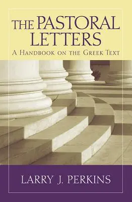 A pásztori levelek: A görög szöveg kézikönyve - The Pastoral Letters: A Handbook on the Greek Text