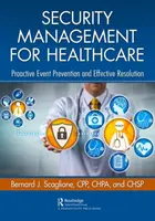 Biztonsági menedzsment az egészségügyben: Proaktív eseménymegelőzés és hatékony megoldás - Security Management for Healthcare: Proactive Event Prevention and Effective Resolution