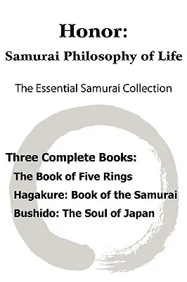 Honor: Samurai Philosophy of Life - The Essential Samurai Collection; The Book of Five Rings, Hagakure: A szamurák útja - Honor: Samurai Philosophy of Life - The Essential Samurai Collection; The Book of Five Rings, Hagakure: The Way of the Samura