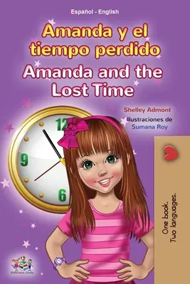 Amanda and the Lost Time (Spanyol-angol kétnyelvű gyerekkönyv) - Amanda and the Lost Time (Spanish English Bilingual Book for Kids)