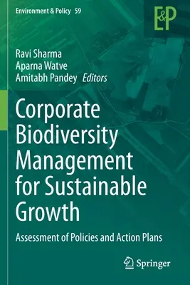 Vállalati biodiverzitás-menedzsment a fenntartható növekedésért: A szakpolitikák és cselekvési tervek értékelése - Corporate Biodiversity Management for Sustainable Growth: Assessment of Policies and Action Plans