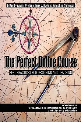 A tökéletes online tanfolyam: Legjobb gyakorlatok a tervezéshez és a tanításhoz (PB) - The Perfect Online Course: Best Practices for Designing and Teaching (PB)