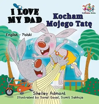 I Love My Dad (angol-lengyel kétnyelvű könyv) - I Love My Dad (English Polish Bilingual Book)