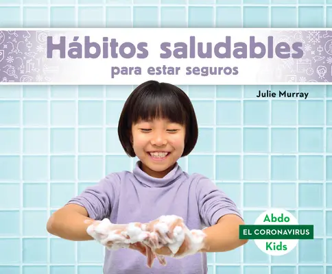 Hbitos Saludables Para Estar Seguros (Egészséges szokásokkal biztonságban maradni) - Hbitos Saludables Para Estar Seguros (Staying Safe with Healthy Habits)