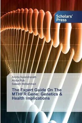 A szakértői útmutató az MTHFR génről: Genetika és egészségügyi vonatkozások - The Expert Guide On The MTHFR Gene: Genetics & Health Implications