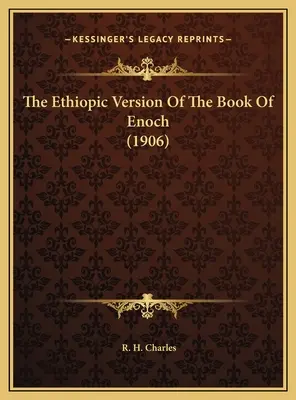 Az Énok könyvének etióp nyelvű változata (1906) - The Ethiopic Version Of The Book Of Enoch (1906)