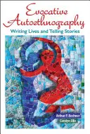 Evocative Autoethnography: Writing Lives and Telling Stories