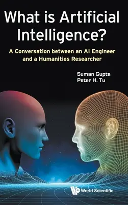 Mi a mesterséges intelligencia? Beszélgetés egy mesterséges intelligencia mérnök és egy bölcsészkutató között - What Is Artificial Intelligence?: A Conversation Between an AI Engineer and a Humanities Researcher
