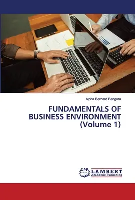 A VÁLLALKOZÁSI KÖRNYEZET alapjai (1. kötet) - FUNDAMENTALS OF BUSINESS ENVIRONMENT (Volume 1)