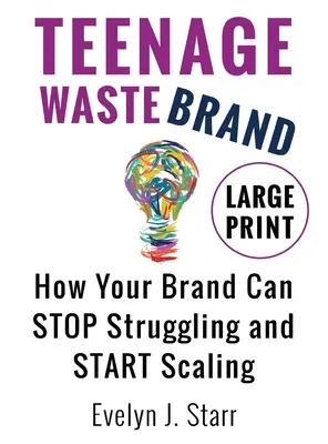 Teenage Wastebrand: Hogyan hagyhatja abba a márkája a küzdelmet és kezdheti el a skálázást? - Teenage Wastebrand: How Your Brand Can Stop Struggling and Start Scaling