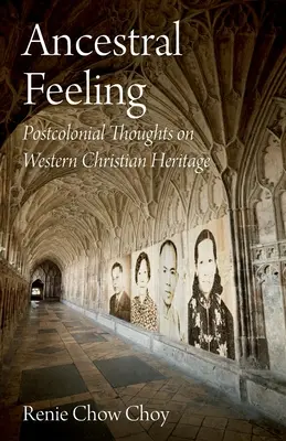 Ősi érzés: Posztkoloniális gondolatok a nyugati keresztény örökségről - Ancestral Feeling: Postcolonial Thoughts on Western Christian Heritage