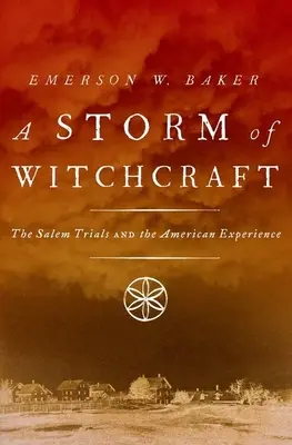 A boszorkányság vihara: A salemi perek és az amerikai tapasztalat - A Storm of Witchcraft: The Salem Trials and the American Experience