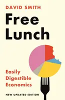 Ingyen ebéd - Könnyen emészthető közgazdaságtan - Free Lunch - Easily Digestible Economics