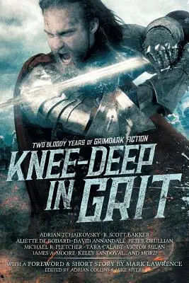 Térdig gázolva a gritben: Két véres év grimdark fikciói - Knee-Deep in Grit: Two Bloody Years of Grimdark Fiction