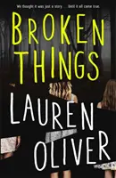 Broken Things - A Pánik bestseller szerzőjétől, hamarosan az Amazon Prime egyik nagyszabású sorozata - Broken Things - From the bestselling author of Panic, soon to be a major Amazon Prime series