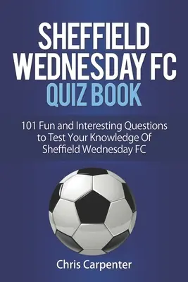 Sheffield Wednesday Kvízkönyv - Sheffield Wednesday Quiz Book