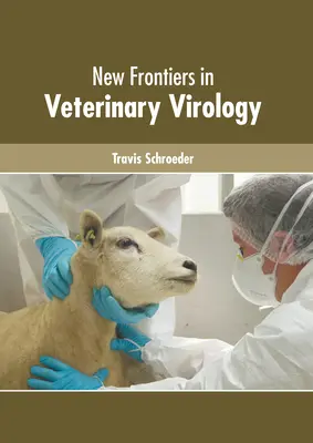 Az állatorvosi virológia új határai - New Frontiers in Veterinary Virology