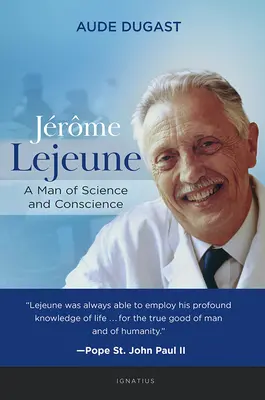 Jrme LeJeune: Leune: A tudomány és a lelkiismeret embere - Jrme LeJeune: A Man of Science and Conscience