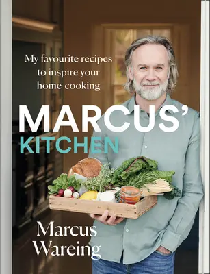 Marcus konyhája: Kedvenc receptjeim az otthoni főzés inspirálására - Marcus' Kitchen: My Favourite Recipes to Inspire Your Home-Cooking