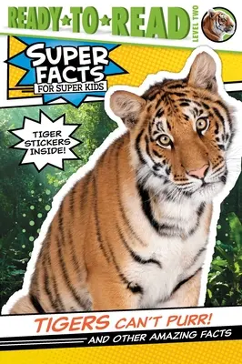 A tigrisek nem tudnak dorombolni!: És más elképesztő tények (Olvasásra kész 2. szint) [Tigris matricákkal] - Tigers Can't Purr!: And Other Amazing Facts (Ready-To-Read Level 2) [With Tiger Stickers]