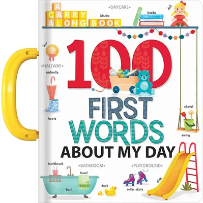 Az én 100 első szavam a napomról: A Carry Along Book - My 100 First Words about My Day: A Carry Along Book