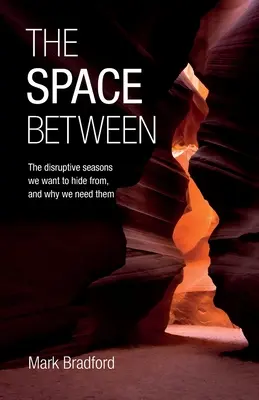 Space Between - A bomlasztó évszakok, amelyek elől el akarunk bújni, és hogy miért van rájuk szükségünk - Space Between - The disruptive seasons we want to hide from, and why we need them