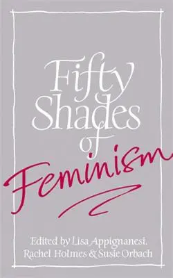 A feminizmus ötven árnyalata - Fifty Shades of Feminism