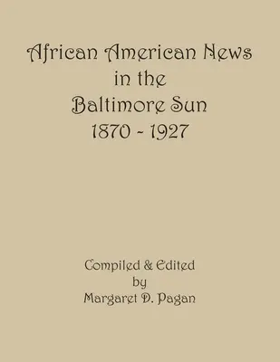 Afroamerikai hírek a Baltimore Sunban, 1870-1927 - African American News in the Baltimore Sun, 1870-1927