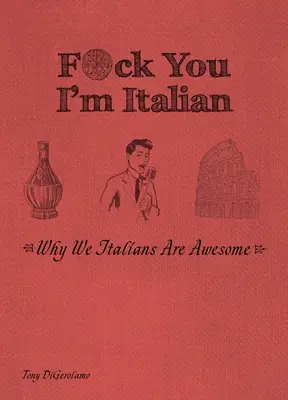 F*ck You, I'm Italian: Miért vagyunk mi, olaszok félelmetesek? - F*ck You, I'm Italian: Why We Italians Are Awesome