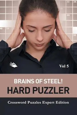Brains of Steel! Hard Puzzler Vol. 5: Keresztrejtvények szakértői kiadása - Brains of Steel! Hard Puzzler Vol 5: Crossword Puzzles Expert Edition