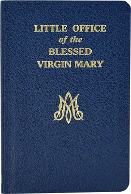 A Boldogságos Szűz Mária kis officiuma - Little Office of the Blessed Virgin Mary