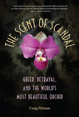 A botrány illata: Kapzsiság, árulás és a világ legszebb orchideája - The Scent of Scandal: Greed, Betrayal, and the World's Most Beautiful Orchid