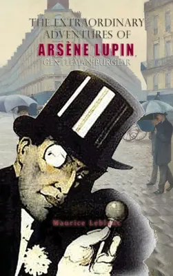 Arsne Lupin, az úri betörő rendkívüli kalandjai - The Extraordinary Adventures of Arsne Lupin, Gentleman-Burglar