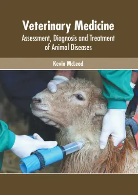 Állatorvoslás: Állatbetegségek értékelése, diagnózisa és kezelése - Veterinary Medicine: Assessment, Diagnosis and Treatment of Animal Diseases