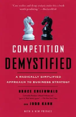 Verseny Demystified: Az üzleti stratégia radikálisan leegyszerűsített megközelítése - Competition Demystified: A Radically Simplified Approach to Business Strategy