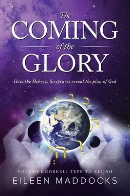 A dicsőség eljövetele: Hogyan tárja fel a héber Szentírás Isten tervét? - The Coming of the Glory: How the Hebrew Scriptures Reveal the Plan of God