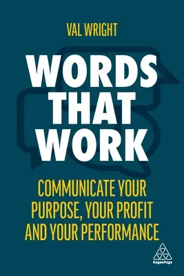 Words That Work: Kommunikáld a célod, a nyereséged és a teljesítményed - Words That Work: Communicate Your Purpose, Your Profits and Your Performance