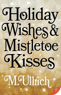 Ünnepi kívánságok és fagyöngycsókok - Holiday Wishes & Mistletoe Kisses